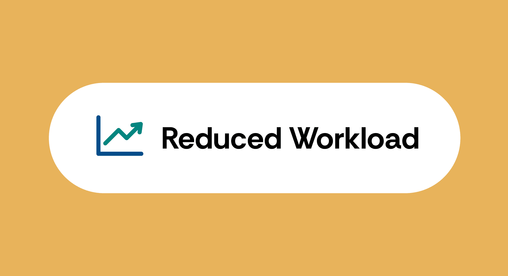 Reduced Workload